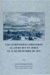 LOS ASTRONOMOS CORONARON AL ASTRO REY EN JEREZ EL 22 DE DICIEMBRE DE 1870