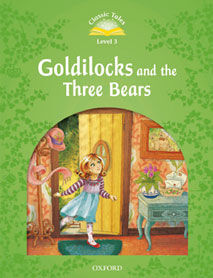 GOLDILOCKS AND THE 3 BEARS (CLASSIC TALES ELEMENTARY 1)