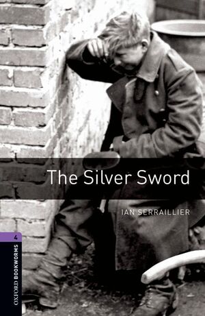OXFORD BOOKWORMS 4. THE SILVER SWORD