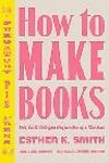 HOW TO MAKE BOOKS