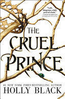 THE CRUEL PRINCE ( THE FOLK OF THE AIR 1 )