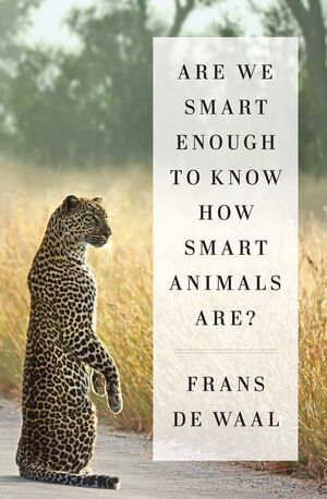 ARE WE SMART ENOUGHT TO KNOW HOW SMART ANIMALS ARE?