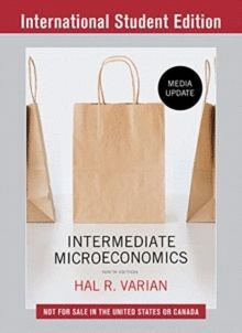INTERMEDIATE MICROECONOMICS: A MODERN APPROACH