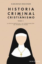 HISTORIA CRIMINAL DEL CRISTIANISMO TOMO II. LA EÏPOCA PATRIÏSTICA Y LA CONSOLIDA
