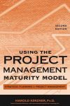 USING THE PROJECT MANAGEMENT MATURITY MODEL: STRATEGIC PLANNING FOR PROJECT MANAGEMENT