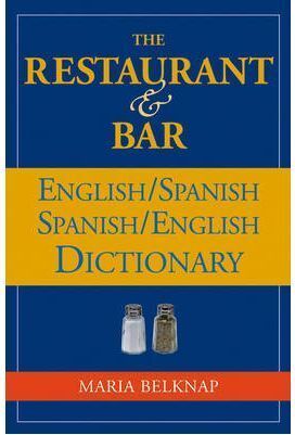 THE RESTAURANT AND BAR ENGLISH/SPANISH SPANISH/ENGLISH DICTIONARY