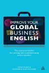 IMPROVE YOUR GLOBAL BUSINESS ENGLISH. THE ESSENTIAL TOOLKIT FOR WRITING AND COMMUNICATING ACROSS BORDE