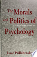 THE MORALS AND POLITICS OF PSYCHOLOGY