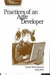 PRACTICES OF AN AGILE DEVELOPER: WORKING IN THE REAL WORLD