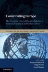CONSTITUTING EUROPE: THE EUROPEAN COURT OF HUMAN RIGHTS IN A NATIONAL, EUROPEAN AND GLOBAL CONTEXT (STUDIES ON HUMAN RIGHTS CONVENTIONS)