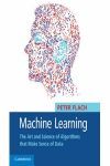MACHINE LEARNING: THE ART AND SCIENCE OF ALGORITHMS THAT MAKE SENSE OF DATA