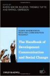 THE HANDBOOK OF DEVELOPMENT COMMUNICATION AND SOCIAL CHANGE (GLOBAL HANDBOOKS IN MEDIA AND COMMUNICATION RESEARCH)