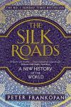 THE SILK ROADS. A NEW HISTORY OF THE WORLD.
