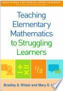 TEACHING ELEMENTARY MATHEMATICS TO STRUGGLING LEARNERS