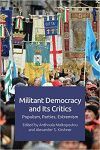 MILITANT DEMOCRACY AND ITS CRITICS: POPULISM, PARTIES, EXTREMISM