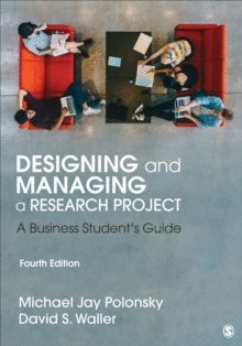 DESIGNING AND MANAGING A RESEARCH PROJECT : A BUSINESS STUDENT´S GUIDE.