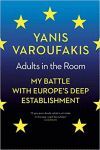 ADULTS IN THE ROOM : MY BATTLE WITH EUROPE´S DEEP ESTABLISHMENT.
