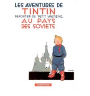 LES AVENTURES DE TINTIN REPORTER DU PETIT VINGTIEME AU PAYS DE SOVIETS