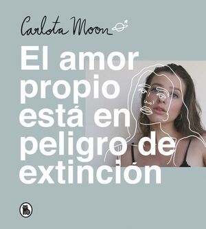 CARLOTA MOON EL AMOR PROPIO ESTÁ EN PELIGRO DE EXTINCIÓN