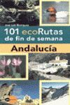 101 ECORUTAS DE FIN DE SEMANA ANDALUCIA