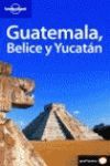 GUATEMALA, BELICE Y YUCATAN (CASTELLANO)