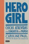 HERO GIRL ( CHICAS ATREVIDAS A LA CONQUISTA DEL MUNDO )