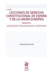 LECCIONES DE DERECHO CONSTITUCIONAL DE ESPAÑA Y DE LA UNION EUROPEA VOL.I (2ª ED