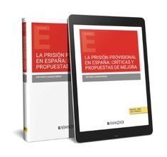 LA PRISIÓN PROVISIONAL EN ESPAÑA: CRÍTICAS Y PROPUESTAS DE MEJORA (PAPEL + E-BOO