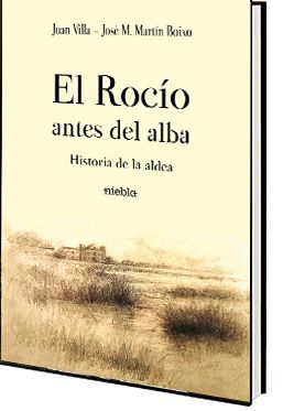 EL ROCÍO ANTES DEL ALBA. HISTORIA DE LA ALDEA