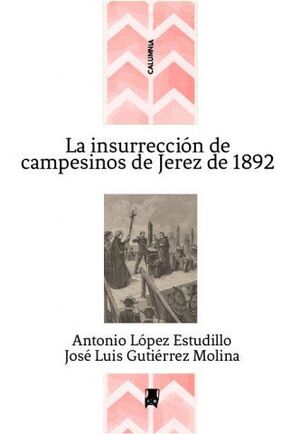LA INSURRECCIÓN DE CAMPESINOS DE JEREZ DE 1892