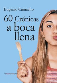60 CRONICAS A BOCA LLENA