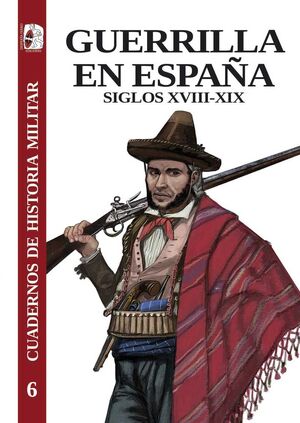 GUERRILLA EN ESPAÑA S. XVIII-XIX  HISTORIA MILITAR 6