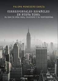 CORRESPONSALES ESPAÑOLES EN NUEVA YORK: EL CASO DE ONDA CERO, TELECINCO Y EL CON