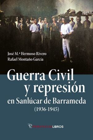 GUERRA CIVIL Y REPRESIÓN EN SANLUCAR DE BARRAMEDA 1936-1945
