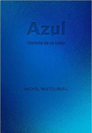 AZUL : HISTORIA DE UN COLOR