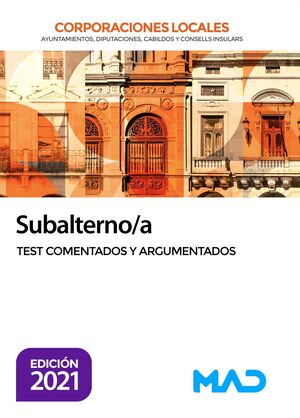 SUBALTERNO/A DE CORPORACIONES LOCALES. TEST COMENTADOS Y ARGUMENTADOS
