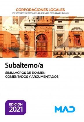SUBALTERNO/A DE CORPORACIONES LOCALES. SIMULACROS DE EXAMEN COMENTADOS Y ARGUMEN