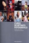 CURSO DE RETRATO FOTOGRÁFICO : PRINCIPIOS, PRÁCTICA Y TÉCNICAS : LA GUÍA FUNDAMENTAL PARA FOTÓGRAFOS