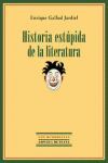 HISTORIA ESTÚPIDA DE LA LITERATURA