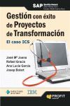GESTIÓN CON ÉXITO DE PROYECTOS DE TRANSFORMACIÓN . EL CASO ICS