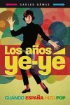 LOS AÑOS YE-YÉ : CUANDO ESPAÑA HIZO POP