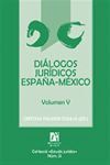 DIALOGOS JURIDICOS ESPAÑA-MEXICO. VOLUMEN V
