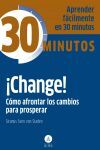 CHANGE! COMO AFRONTAR LOS CAMBIOS PARA PROSPERAR- 30 MINUTOS