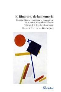 EL ITINERARIO DE LA MEMORIA I. DERECHO, HISTORIA Y RECUPERACION DE LA MEMORIA HISTORICA...