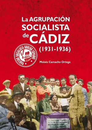 LA AGRUPACIÓN SOCIALISTA DE CÁDIZ (1931-1936)