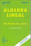 ALGEBRA LINEAL. 80 PROBLEMAS UTILES