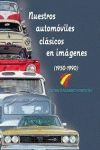 NUESTROS AUTOMOVILES CLASICOS EN IMAGENES (1950-1990)
