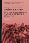 AMÉRICA LATINA ENTRE EL AUTORITARISMO Y LA DEMOCRATIZACION. VOL VI 1930-2012