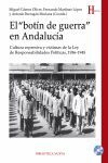 EL BOTÍN DE GUERRA EN ANDALUCÍA : CULTURA REPRESIVA Y VÍCTIMAS DE LA LEY DE RESPONSABILIDADES POLÍTICAS, 1936-1945
