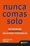 NUNCA COMAS SOLO. NETWORKING PARA OPTIMIZAR TUS RELACIONES PERSONALES